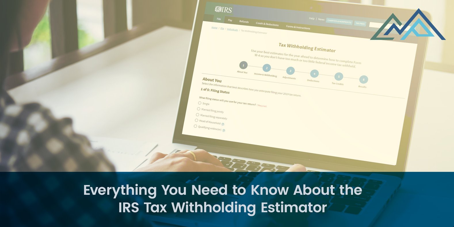 Everything You Need to Know About the IRS Tax Withholding Estimator